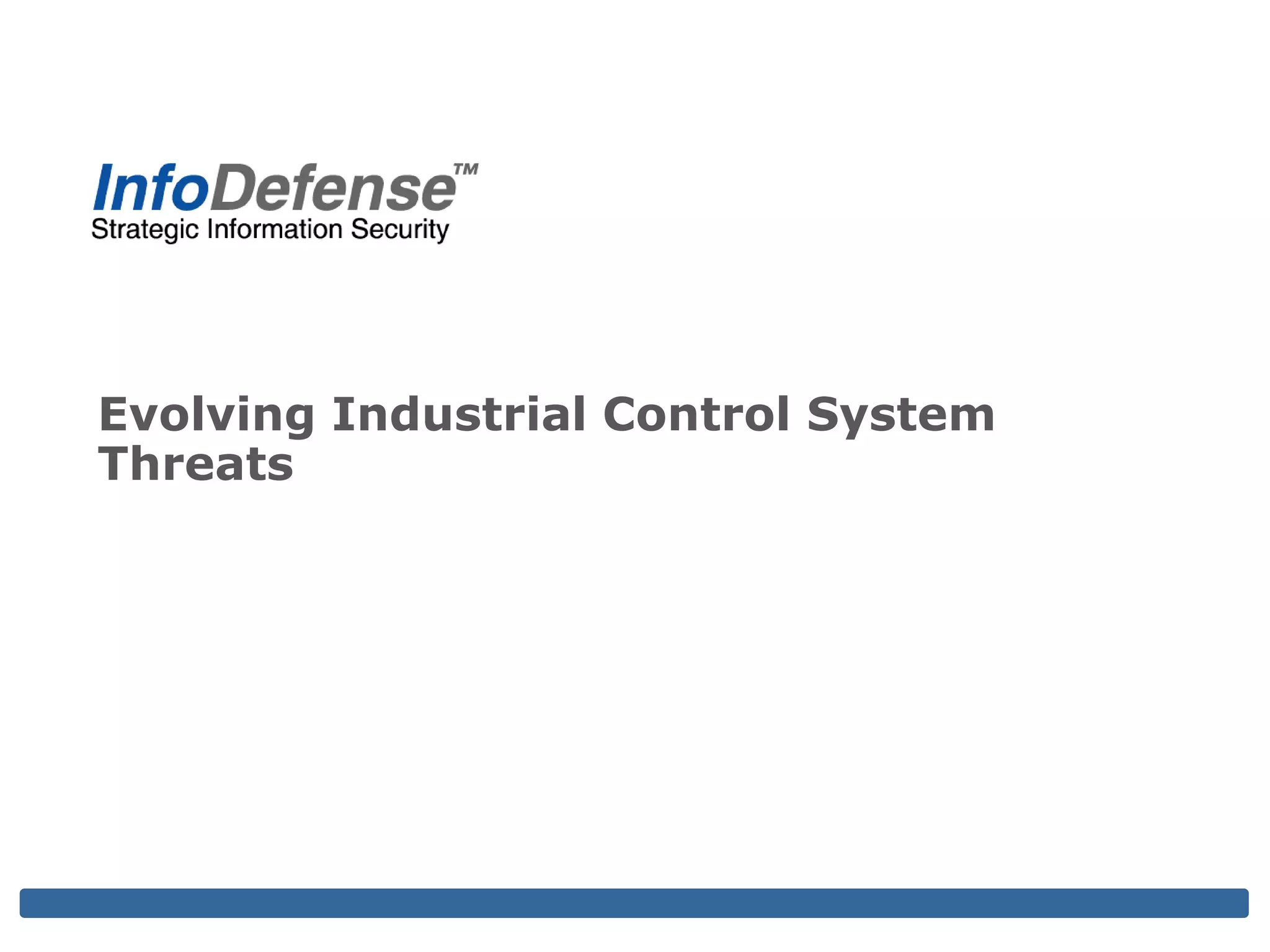 Evolving Industrial Control System
Threats
 