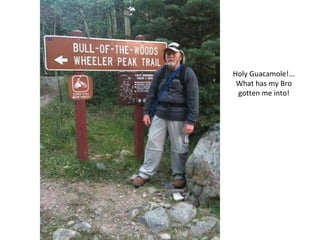 Holy Guacamole!... What has my Bro gotten me into! 