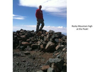 Rocky Mountain high  at the Peak! 