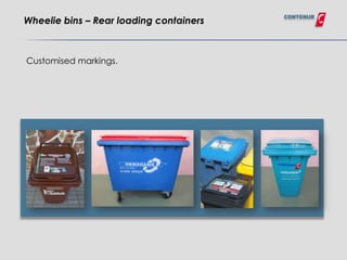 CONTENUR
Wheelie bins – Rear loading containers



Customised markings.
 