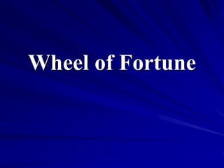 Wheel of Fortune
 