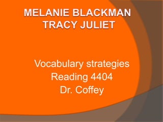 Vocabulary strategies
   Reading 4404
     Dr. Coffey
 