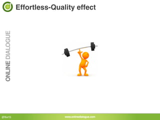 Effortless-Quality effect!




@BartS	
  
 