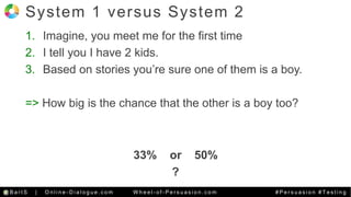 System 1 versus System 2 
1. Imagine, you meet me for the first time 
2. I tell you I have 2 kids. 
3. Based on stories yo...