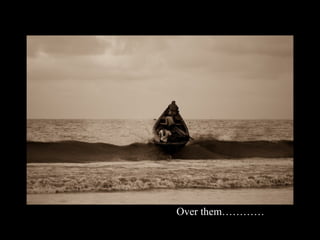 Over them…………
 
