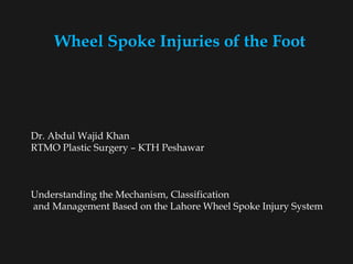 wheel spoke injuries by dr wajid in plastic surgery | PPTX
