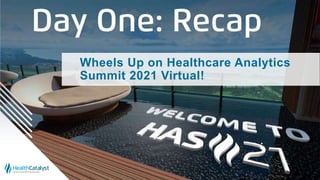 Wheels Up on Healthcare Analytics
Summit 2021 Virtual!
 