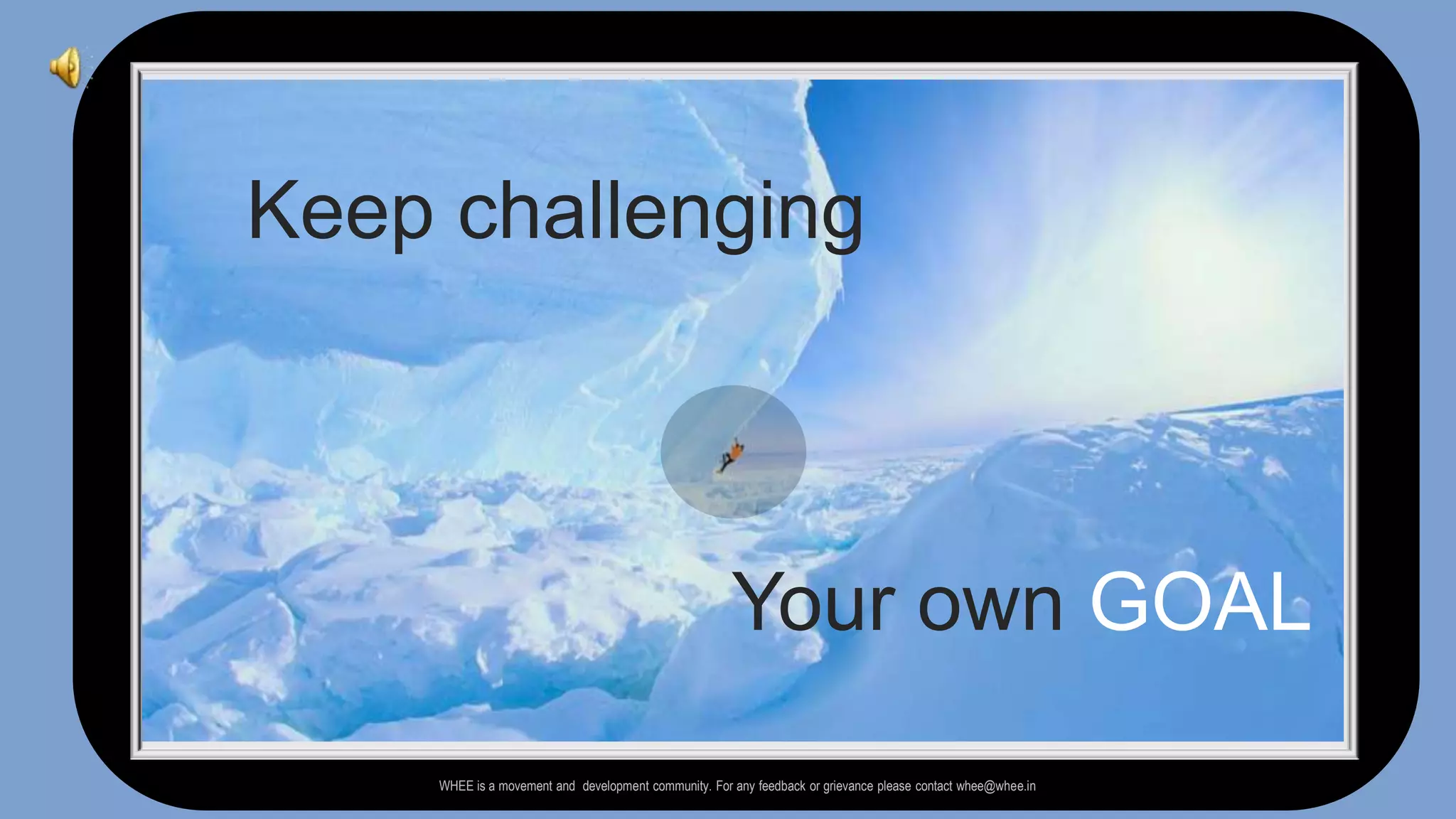 Keep challengingYour own GOALWHEE is a movement and  development community. For any feedback or grievance please contact whee@whee.in