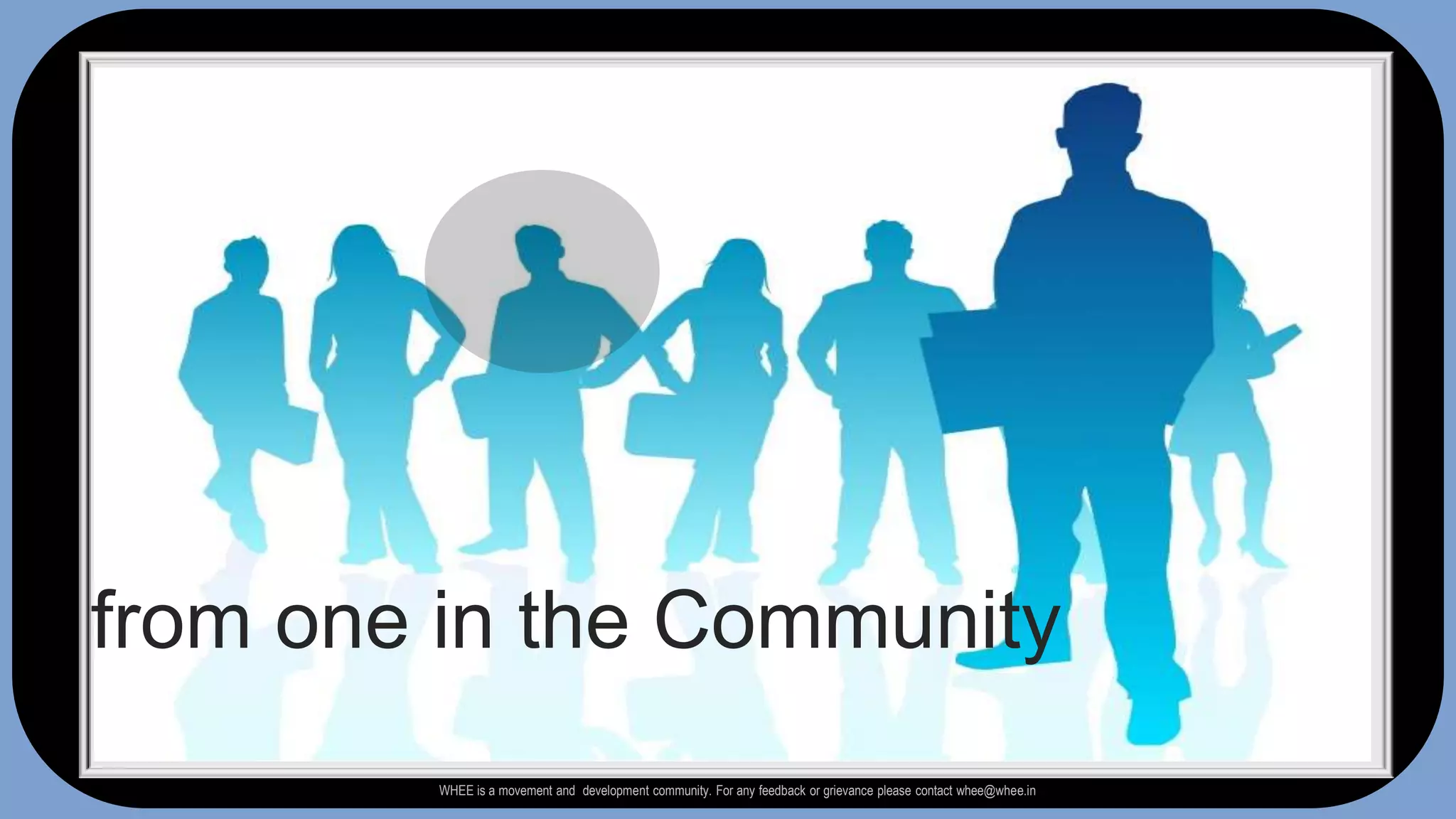 from one in the CommunityWHEE is a movement and  development community. For any feedback or grievance please contact whee@whee.in