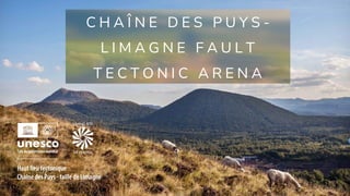 C H A Î N E D E S P U Y S -
L I M A G N E F A U L T
T E C T O N I C A R E N A
 