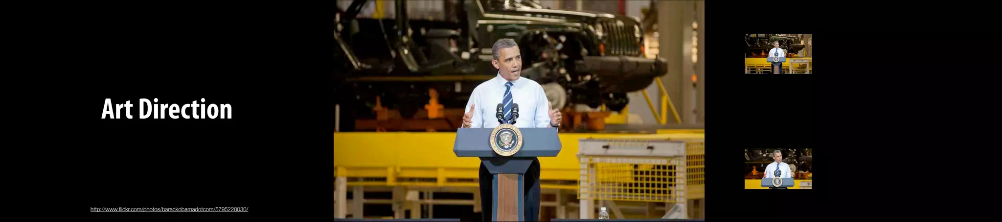 Art Direction
http://www.ﬂickr.com/photos/barackobamadotcom/5795228030/
 