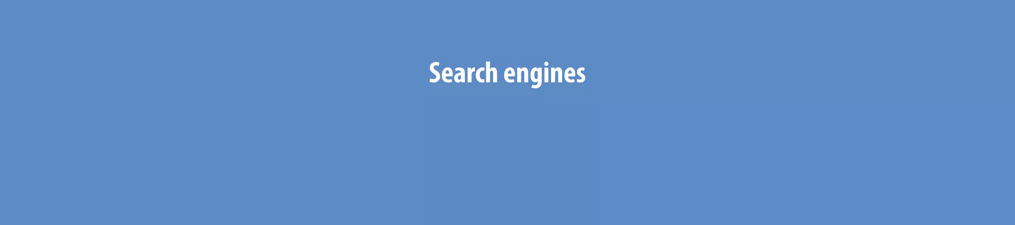 Search engines
 