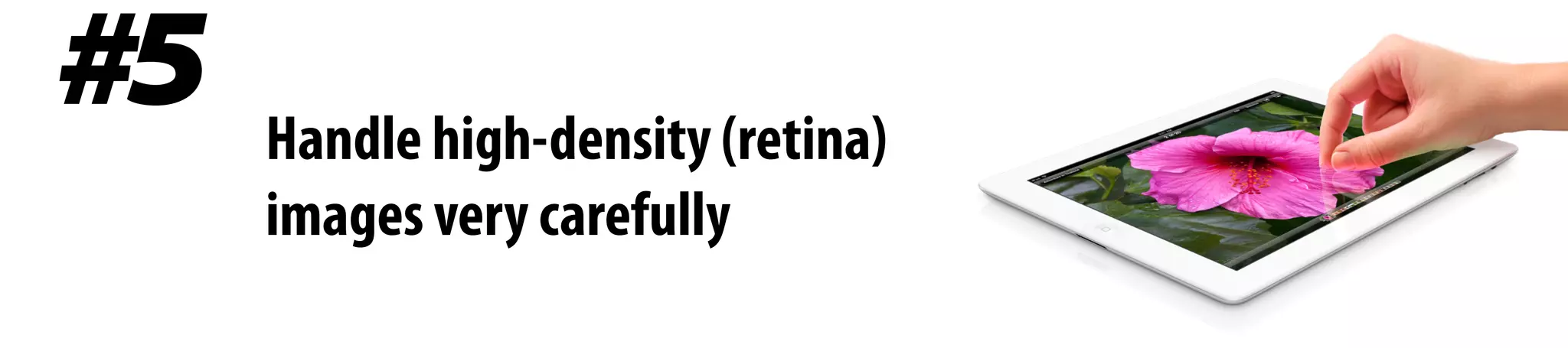 Handle high-density (retina)
images very carefully
#5
http://www.ﬂickr.com/photos/kk/230544325/
 