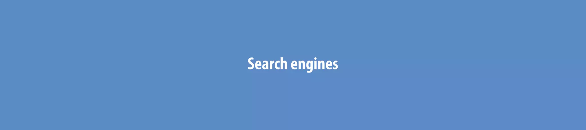 Search engines
 