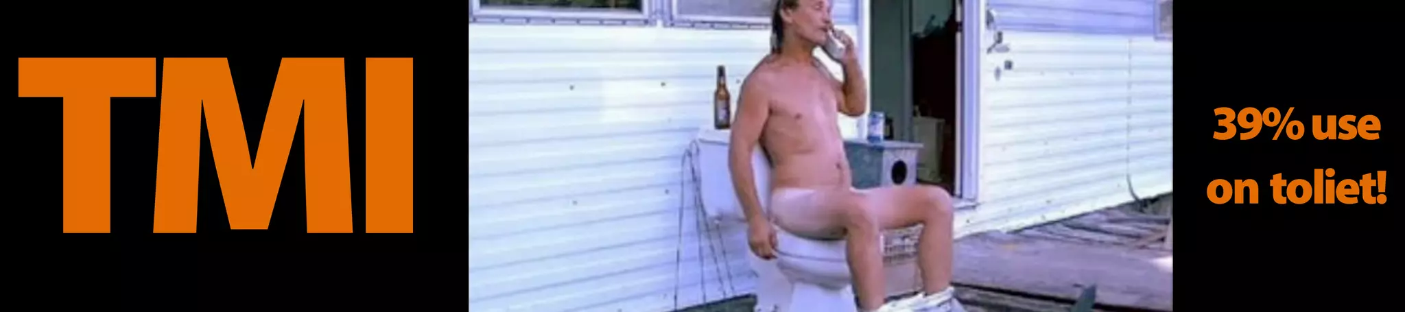 TMI 39%use
on toliet!
 