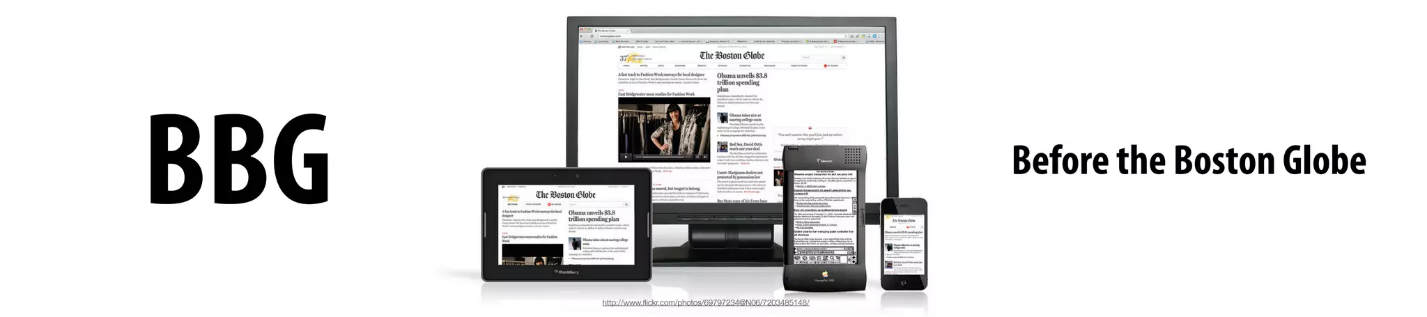 BBG Before the Boston Globe
http://www.ﬂickr.com/photos/69797234@N06/7203485148/
 