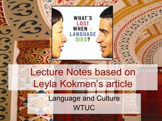 Lecture Notes based on Leyla Kokmen’s article Language and Culture WTUC 