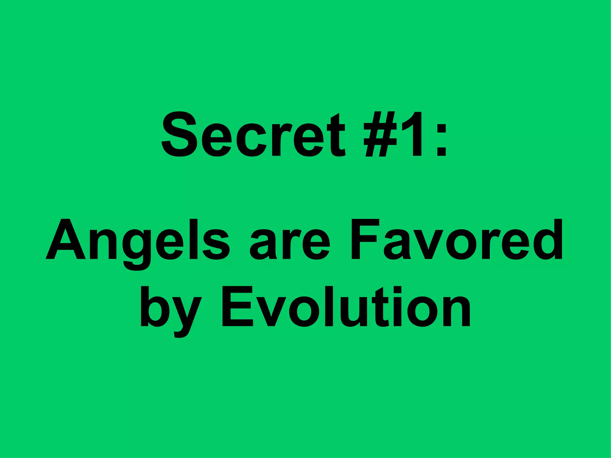 Secret #1: Angels are Favored by Evolution