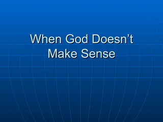 When God Doesn’t Make Sense 