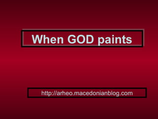 When GOD paints