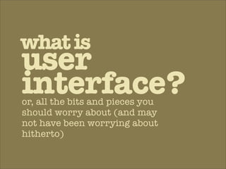 When Interface Design Attacks