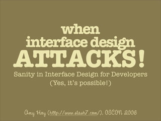 When Interface Design Attacks