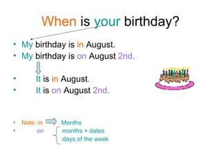 When  is  your  birthday? ,[object Object],[object Object],[object Object],[object Object],[object Object],[object Object],[object Object]
