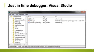 Just in time debugger. Visual Studio
41
 