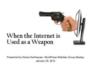 Presented by Dorian Karthauser, WordPress Midcities Group Meetup
January 25, 2014

 