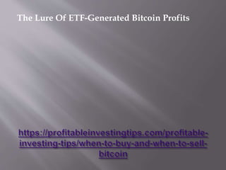 The Lure Of ETF-Generated Bitcoin Profits
 