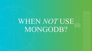 When to Use MongoDB  Slide 61