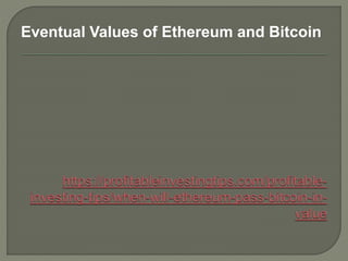 Eventual Values of Ethereum and Bitcoin
 