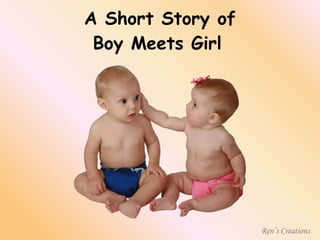 A Short Story of Boy Meets Girl   