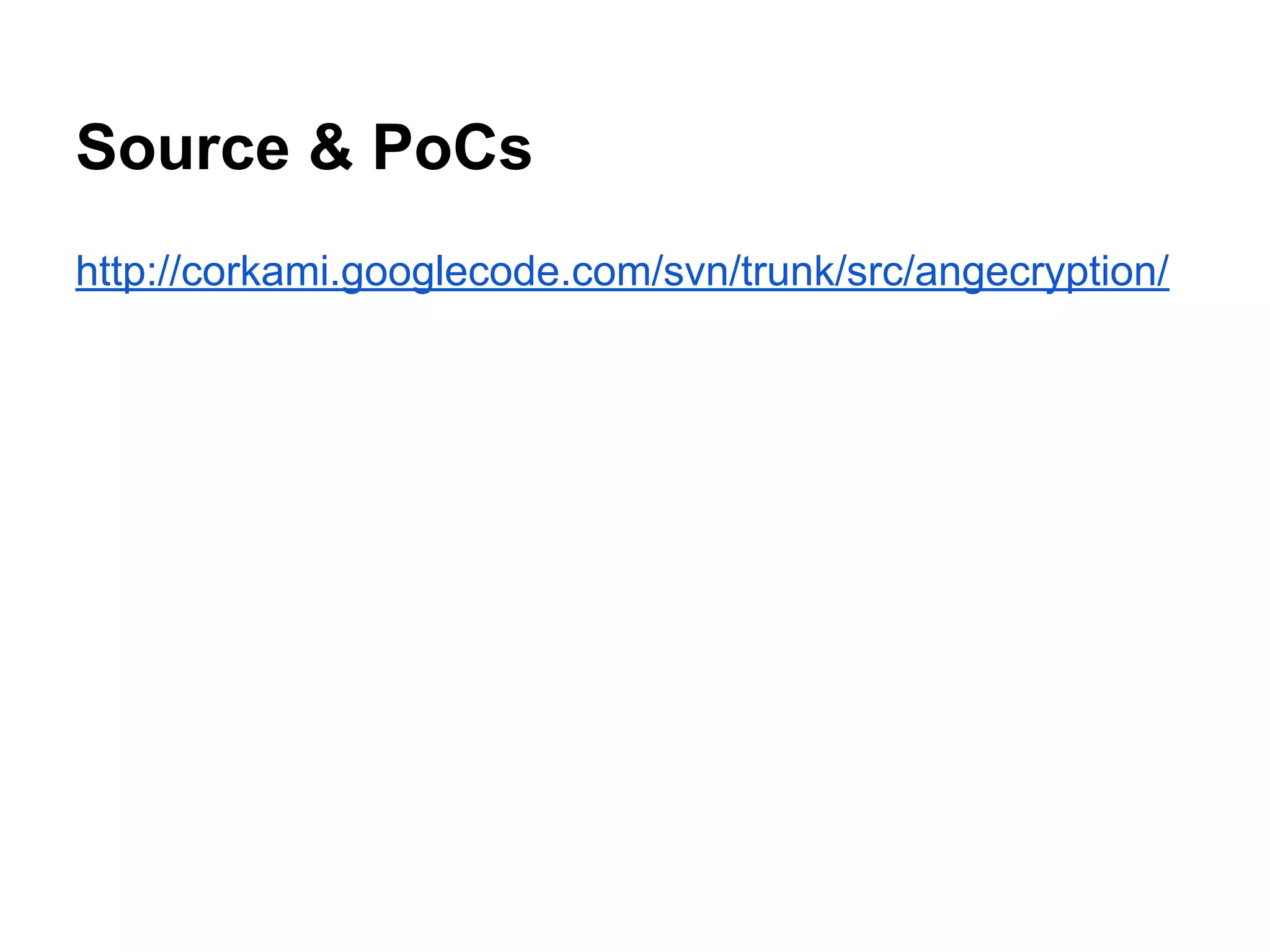 Source & PoCs
http://corkami.googlecode.com/svn/trunk/src/angecryption/
 