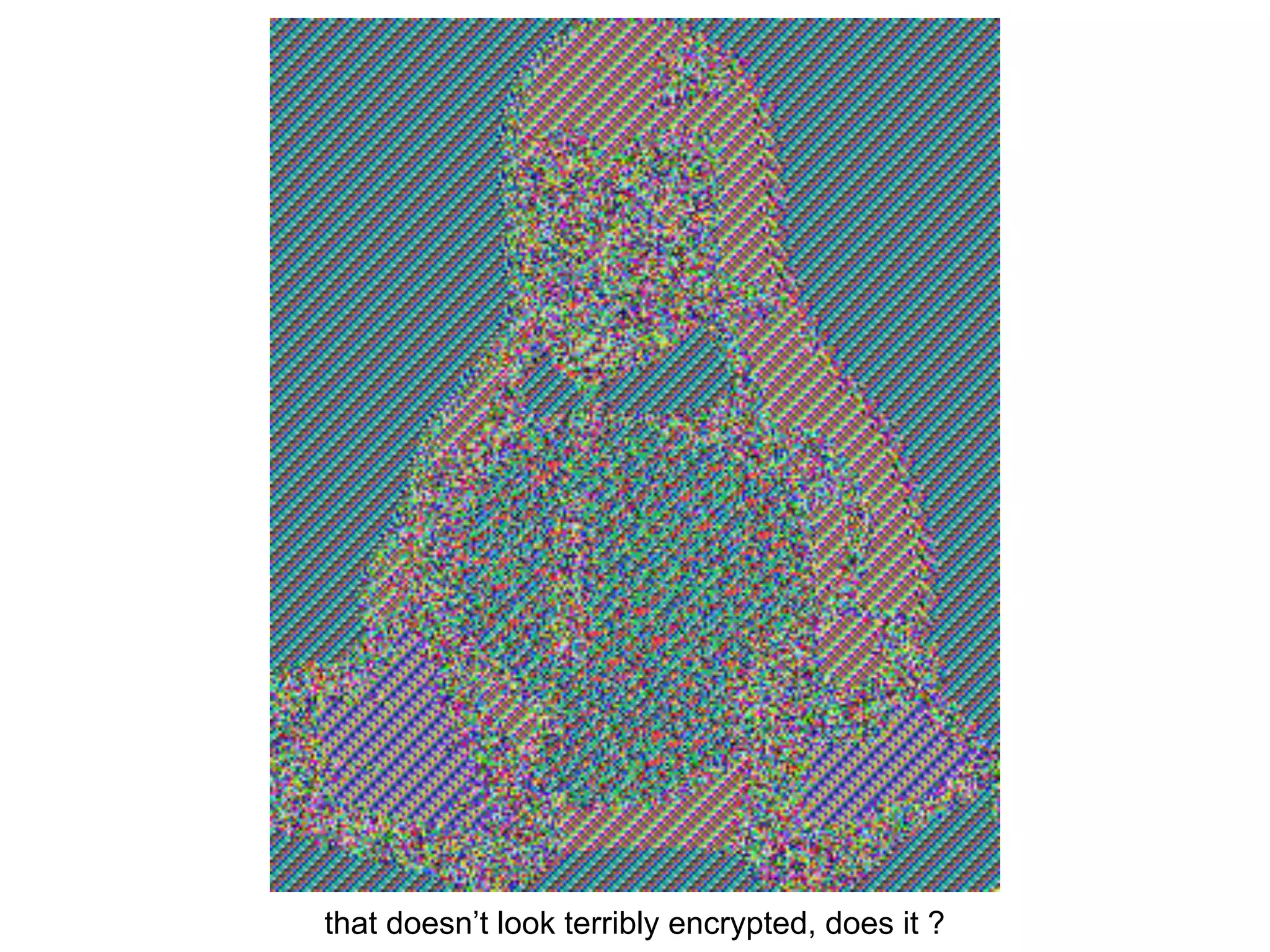 that doesn’t look terribly encrypted, does it ?
 