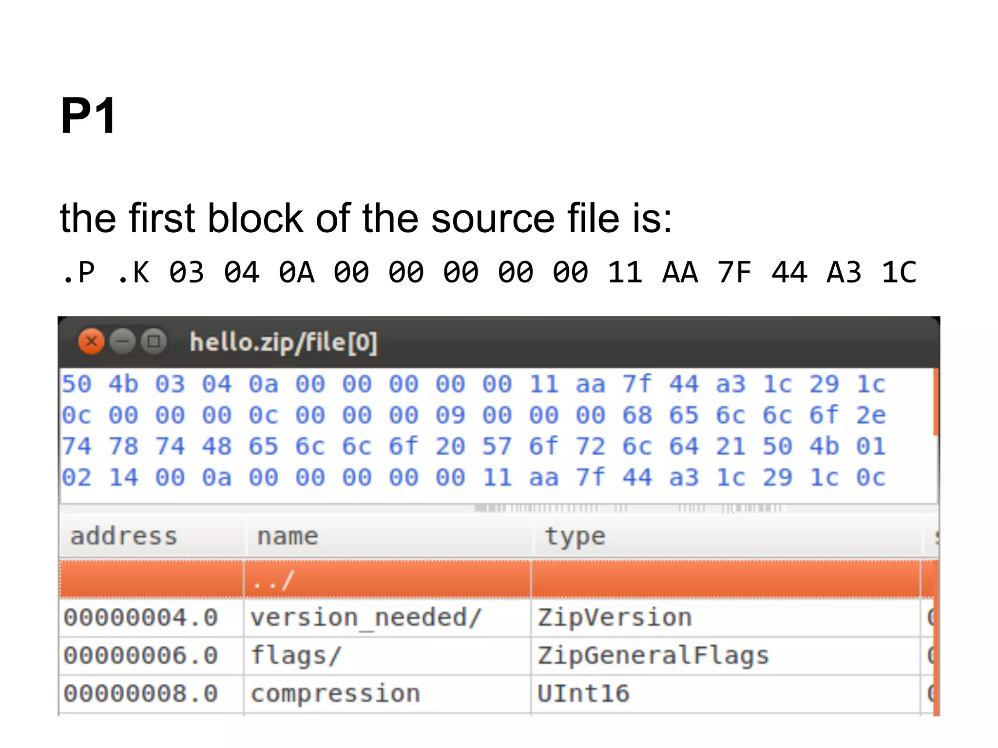 P1
the first block of the source file is:
.P .K 03 04 0A 00 00 00 00 00 11 AA 7F 44 A3 1C
 