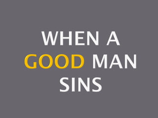 When a Good Man Sins