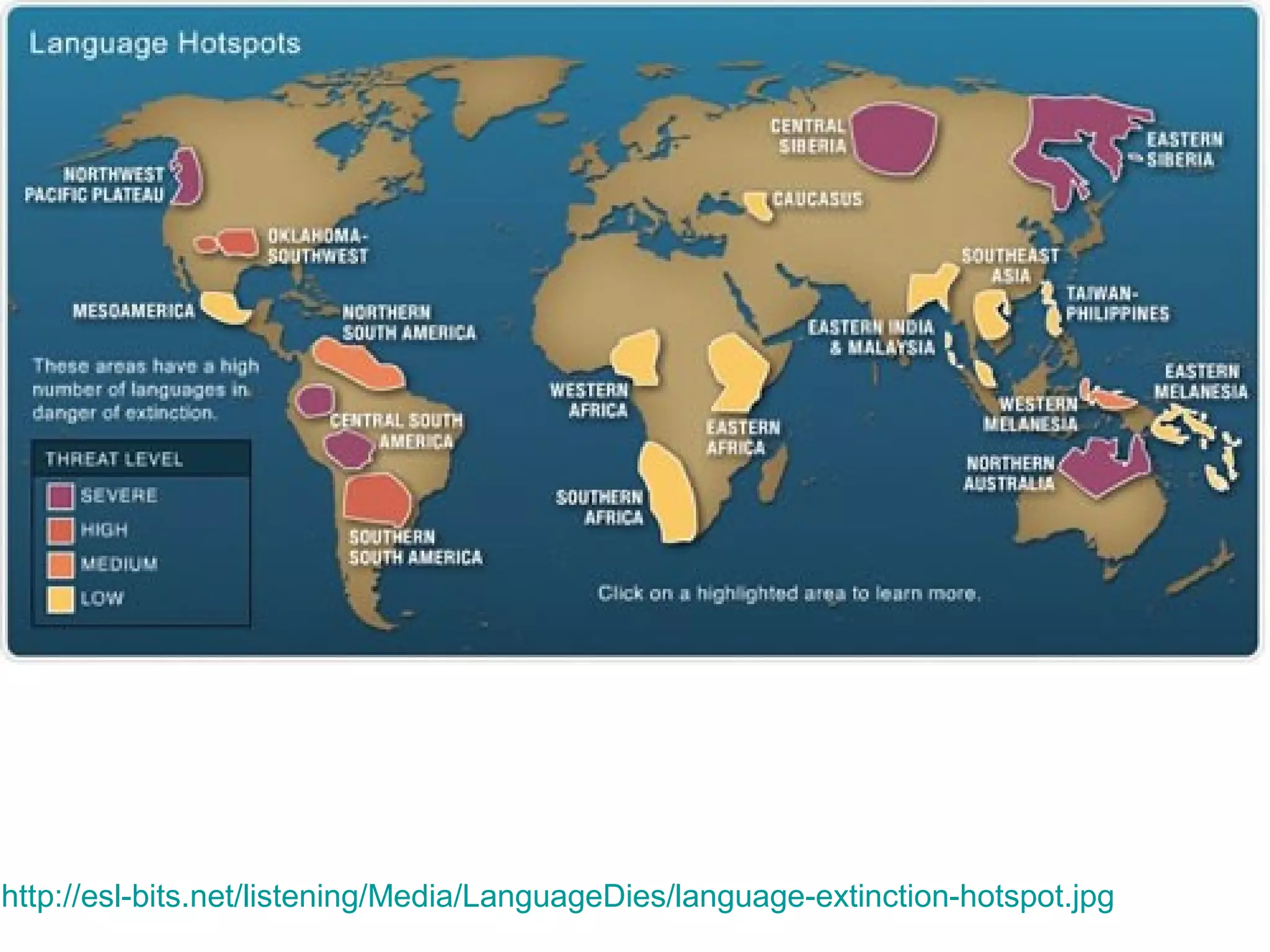 http://esl-bits.net/listening/Media/LanguageDies/language-extinction-hotspot.jpg

 