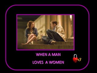 WHEN A MAN LOVES  A WOMEN 