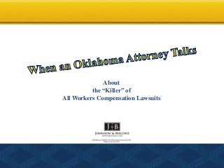 About
the “Killer” of
All Workers Compensation Lawsuits
 