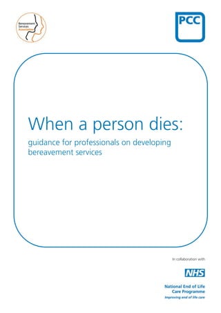 When a person dies:
guidance for professionals on developing
bereavement services

In collaboration with

 