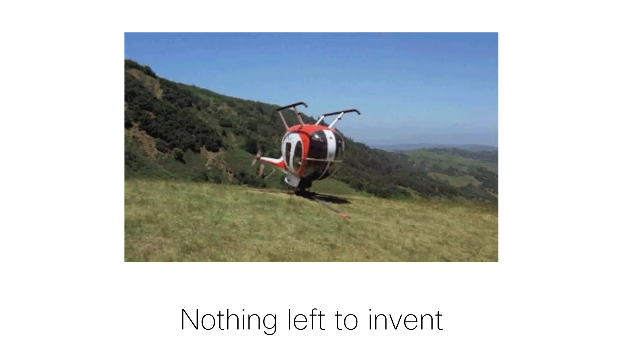 Nothing left to invent
 