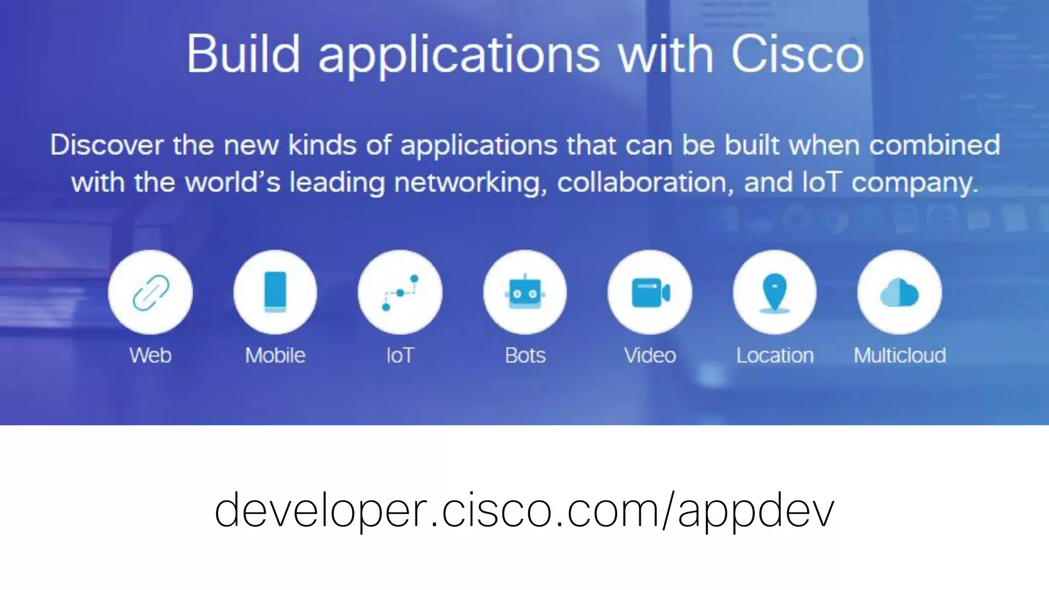 developer.cisco.com/appdev
 