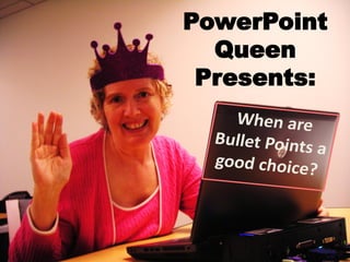 PowerPoint
  Queen
 Presents:
 
