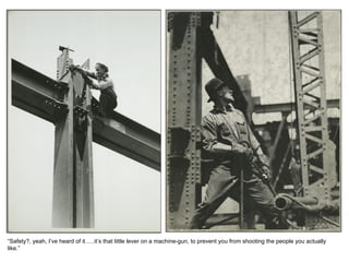 “ Safety?, yeah, I’ve heard of it…..it’s that little lever on a machine-gun, to prevent you from shooting the people you actually like.” 