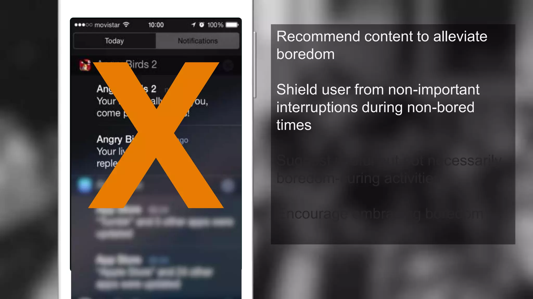Recommend content to alleviate
boredom
Shield user from non-important
interruptions during non-bored
times
Suggest useful but not necessarily
boredom-curing activities
Encourage embracing boredom
 
