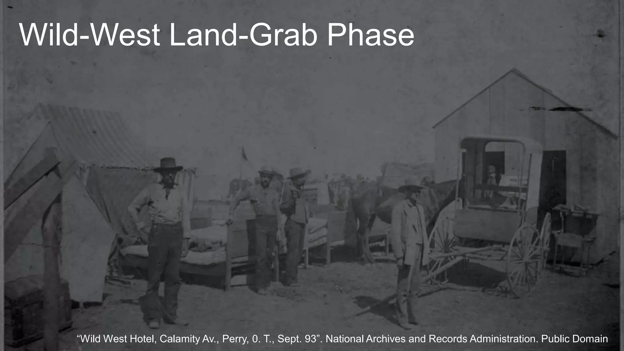 Wild-West Land-Grab Phase
“Wild West Hotel, Calamity Av., Perry, 0. T., Sept. 93”. National Archives and Records Administration. Public Domain
 