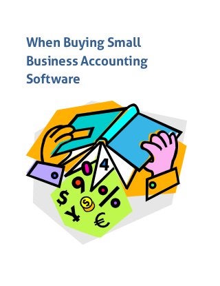 When Buying Small
Business Accounting
Software
 