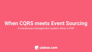 When CQRS meets Event Sourcing
A warehouse management system done in PHP
 