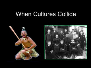 When Cultures Collide
 